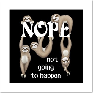 Nope Not Going To Happen Funny Sloth Posters and Art